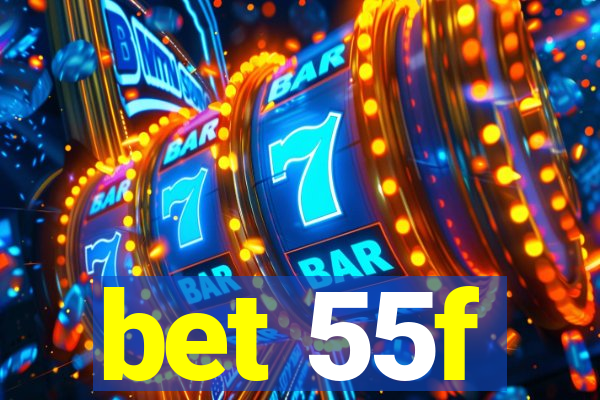 bet 55f